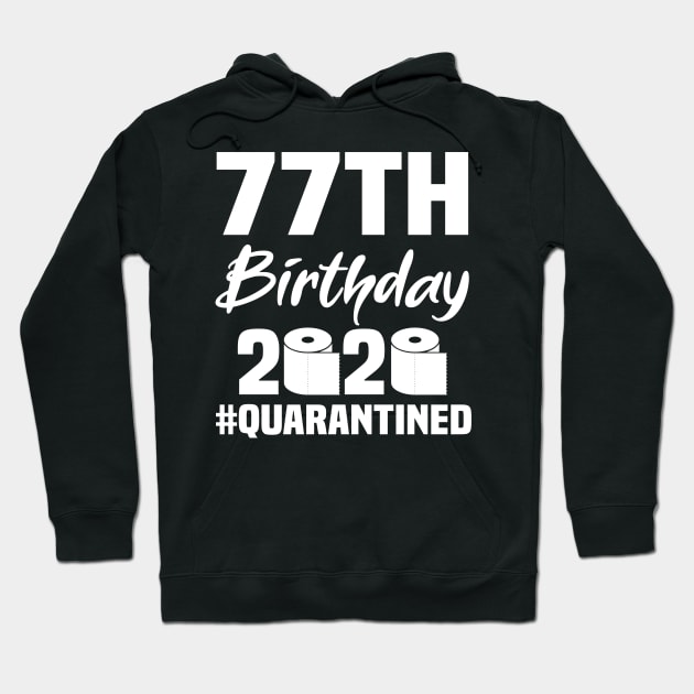 77th Birthday 2020 Quarantined Hoodie by quaranteen